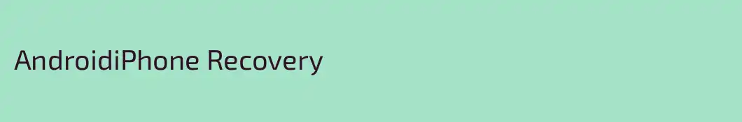 AndroidiPhone Recovery